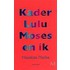 Kader Lulu Moses en ik