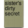 Sister's Dirty Secret door Meg Oliphant
