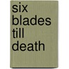 Six Blades Till Death door Darius Thompson