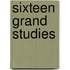 Sixteen Grand Studies