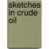 Sketches In Crude Oil