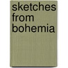 Sketches from Bohemia door Shafto Justin Fitz-Gerald