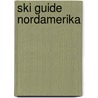 Ski Guide Nordamerika by Christoph Schrahe