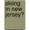 Skiing In New Jersey? door Elizabeth Holste