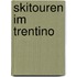 Skitouren im Trentino