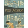 Sleep and His Brother door Peter Dickinson