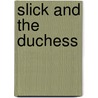 Slick and the Duchess door W. Ravage John