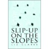 Slip-Up On The Slopes by Liz Clarke