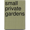 Small Private Gardens door A. Bahamon