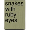 Snakes With Ruby Eyes by Mary Casella