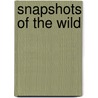 Snapshots Of The Wild door F. St. Mars