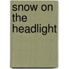 Snow On The Headlight door Cy Warman
