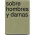 Sobre Hombres y Damas
