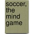 Soccer, The Mind Game