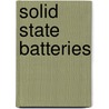 Solid State Batteries by Gholam-Abbas Nazri