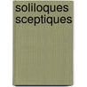 Soliloques Sceptiques by Franï¿½Ois Mothe De La Le Vayer