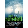 Some Lie And Some Die door Ruth Rendell