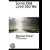 Some Old Love Stories door Thomas Power O'Connor