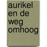 Aurikel en de weg omhoog door K. van Zomeren
