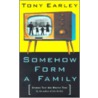 Somehow Form a Family door Tony Earley