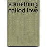 Something Called Love door Marcus J. James