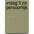 Vraag 't ze persoonlijk