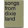 Songs From Dixie Land door Frank Lebby Stanton