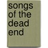 Songs Of The Dead End