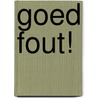 Goed fout! by Mirjam Mous
