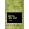 Sound, Light And Heat door Alfonzo Gardiner