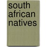 South African Natives door Lo South African N