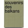 Souvenirs Des Balkans door Ren Millet
