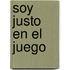 Soy Justo En El Juego