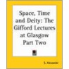 Space, Time And Deity by Samuel Alexander