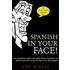 Spanish in Your Face!