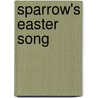 Sparrow's Easter Song by Michelle Medlock Adams