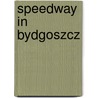 Speedway in Bydgoszcz door Not Available