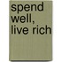 Spend Well, Live Rich