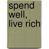 Spend Well, Live Rich door Michelle Singletary