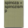 Spinoza + Spinozism P door Stuart Hampshire