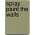 Spray Paint the Walls