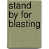 Stand by for Blasting