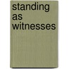 Standing As Witnesses by E. Douglas Clark