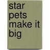 Star Pets Make It Big door J.J. Murhall