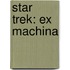 Star Trek: Ex Machina