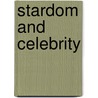 Stardom And Celebrity by Su Holmes