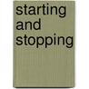 Starting And Stopping by Brian Knapp