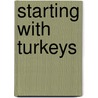 Starting With Turkeys door Katie Thear
