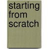 Starting from Scratch door Susan Ralph