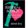 Starting from Scratch door Steven Levy